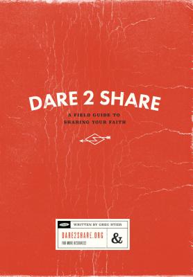 Dare 2 Share: A Field Guide to Sharing Your Faith - Stier, Greg