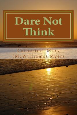 Dare Not Think: Entering Silence, the Church Without Walls - (mcwilliams) Myers, Catherine Mary