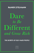 Dare to be Different and Grow Rich: The Secrets of Self-Made People