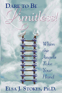 Dare to be Limitless: When the Angels take your hand: Dare to be Limitless: When the Angels take your hand