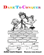 Dare To Conquer: A Children's Introduction to Overcoming Challenges