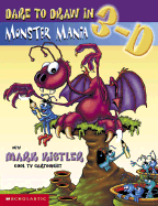Dare to Draw in 3-D #1: Monster Mania: Crazy Creatures (Monsters)