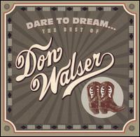 Dare to Dream: The Best of Don Walser - Don Walser