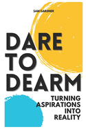 Dare to Dream: Turning Aspirations Into Reality