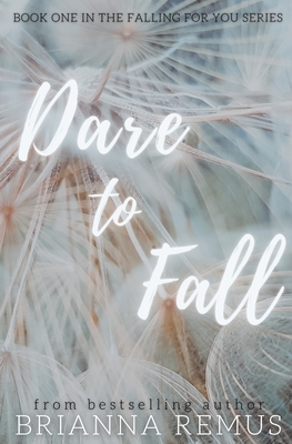 Dare to Fall: A New Adult College Romance - Remus, Brianna