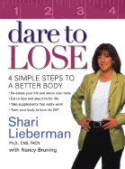 Dare to Lose: 4 Simple Steps to Achieve a Better Body - Lieberman, Shari, Dr., N, and Bruning, Nancy