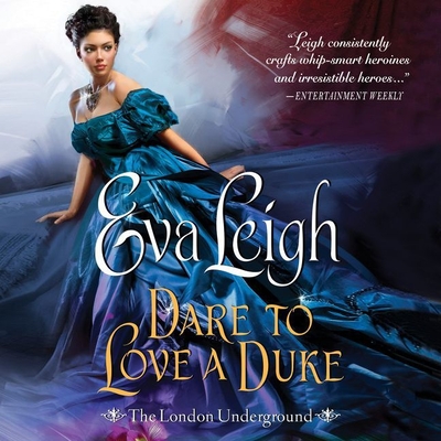 Dare to Love a Duke: The London Underground - Leigh, Eva, and Hampton-Brown, Zara (Read by), and Fulford-Brown, Billie (Read by)