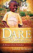 Dare to Love Completely