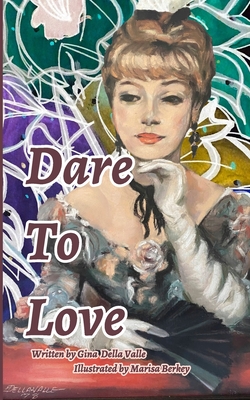 Dare To Love: Self-Love Poetry - Valle, Gina Louise Della