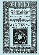 D'Arie Musicali per Cantarsi, Primo Libro & Secondo Libro. [Facsimiles of the 1630 editions.]