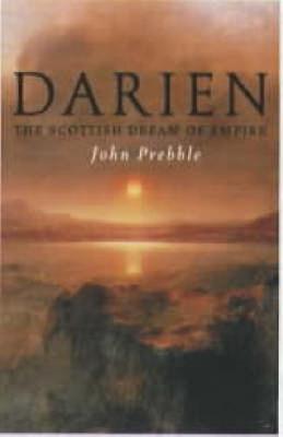 Darien: The Scottish Dream of Empire - Prebble, John