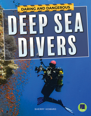 Daring and Dangerous Deep Sea Divers - Howard