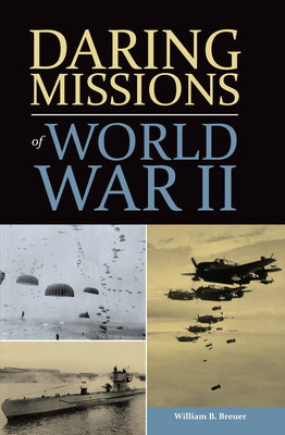 Daring Missions of World War II - Breuer, William