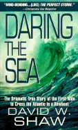 Daring the Sea: The Dramatic True Story of the First Men to Cross the Atlantic in a Rowboat