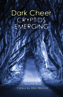 Dark Cheer: Cryptids Emerging - Volume Blue - Merrick, Atlin (Editor)