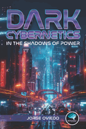 Dark Cybernetics: In The Shadows of Power