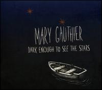 Dark Enough To See the Stars - Mary Gauthier