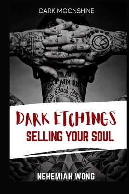 Dark Etchings: Selling Your Soul - Wong, Nehemiah