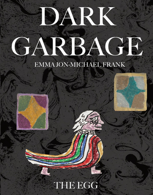 Dark Garbage & the Egg - Frank, Emma Jon-Michael