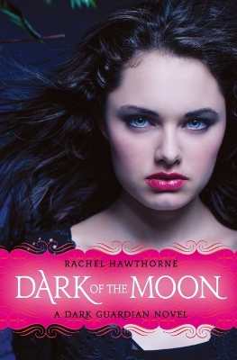 Dark Guardian #3: Dark of the Moon - Hawthorne, Rachel