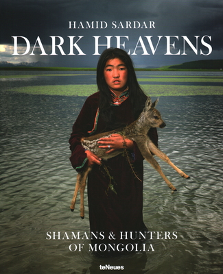 Dark Heavens: Shamans & Hunters of Mongolia - Sardar, Hamid