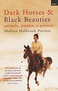 Dark Horses And Black Beauties: Animals, Women, A Passion