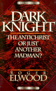 Dark Knight: The Antichrist or Just Another Madman?