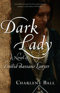Dark Lady: A Novel of Emilia Bassano Lanyer
