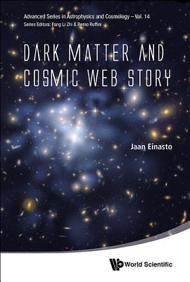 Dark Matter and Cosmic Web Story - Einasto, Jaan
