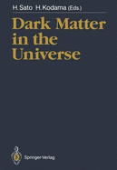 Dark Matter in the Universe: Proceedings of the Third Nishinomiya-Yukawa Memorial Symposium, Nishinomiya City, 10-11 November 1988