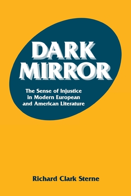 Dark Mirror: The Sense of Injustice in Modern European and American Literature - Sterne, Richard C