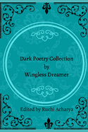 Dark poetry collection by Wingless Dreamer