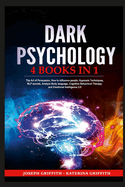 Dark Psychology: 4BOOKS IN 1 The Art of Persuasion, How to influence people, Hypnosis Techniques, NLP secrets, Analyze Body language, Cognitive Behavioral Therapy, and Emotional Intelligence 2.0