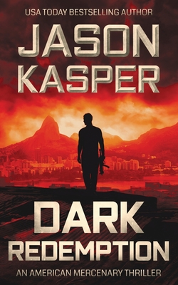 Dark Redemption: A David Rivers Thriller - Kasper, Jason