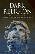 Dark Religion: Fundamentalism from the Perspective of Jungian Psychology