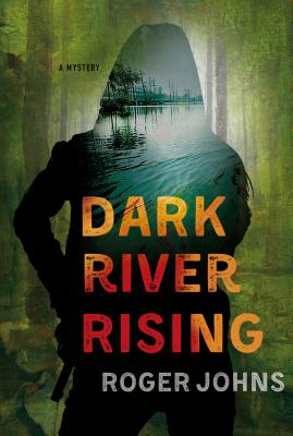 Dark River Rising: A Mystery - Johns, Roger