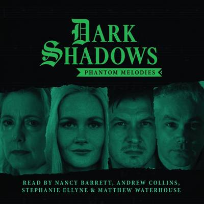 Dark Shadows - Phantom Melodies - Morris, Rob, and Faith, Penelope, and Atkins, Ian