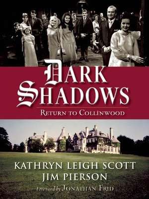 Dark Shadows: Return to Collinwood - Scott, Kathryn Leigh, and Pierson, Jim, and Frid, Jonathan (Foreword by)