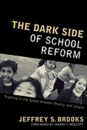 Dark Side of School Reform: Teaching in the Space between Reality and Utopia