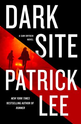 Dark Site: A Sam Dryden Novel - Lee, Patrick, Professor