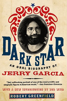 Dark Star: An Oral Biography of Jerry Garcia - Greenfield, Robert