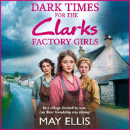 Dark Times for the Clarks Factory Girls: Discover a BRAND NEW instalment in the heartbreaking wartime saga series from May Ellis for 2025