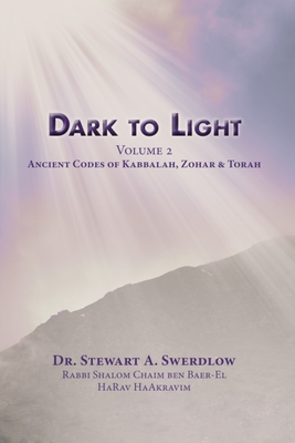 Dark to Light Volume 2: Ancient Codes of Kabbalah, Zohar and Torah - Swerdlow, Stewart A
