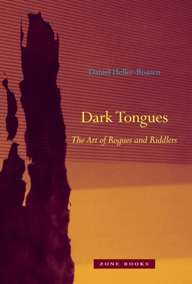 Dark Tongues: The Art of Rogues and Riddlers - Heller-Roazen, Daniel