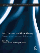 Dark Tourism and Place Identity: Managing and Interpreting Dark Places