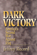 Dark Victory: America's Second War Against Iraq