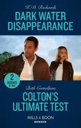 Dark Water Disappearance / Colton's Ultimate Test: Mills & Boon Heroes: Dark Water Disappearance (West Investigations) / Colton's Ultimate Test (the Coltons of Colorado)