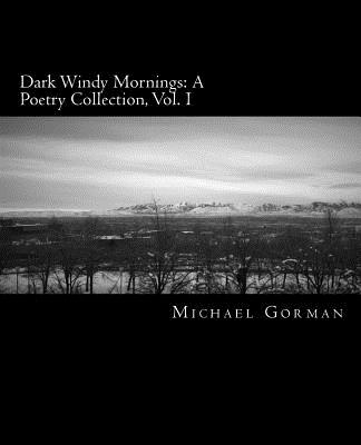 Dark Windy Mornings: A Poetry Collection - Gorman, Michael, PhD