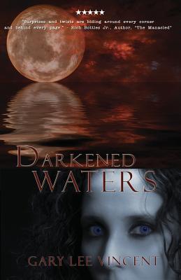 Darkened Waters - Vincent, Gary Lee