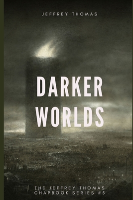 Darker Worlds: A Trio of Nightmarish Stories - Thomas, Jeffrey